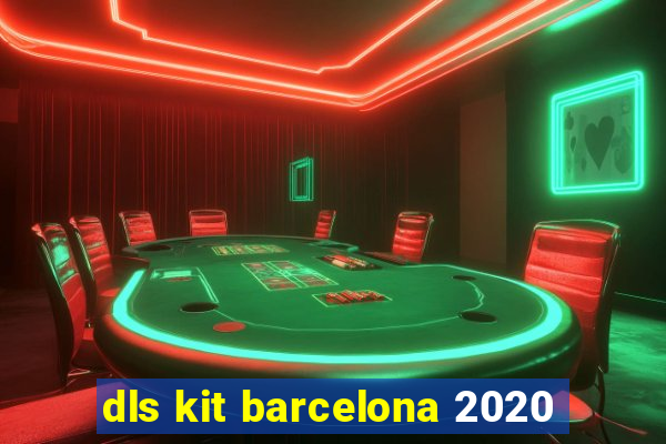 dls kit barcelona 2020